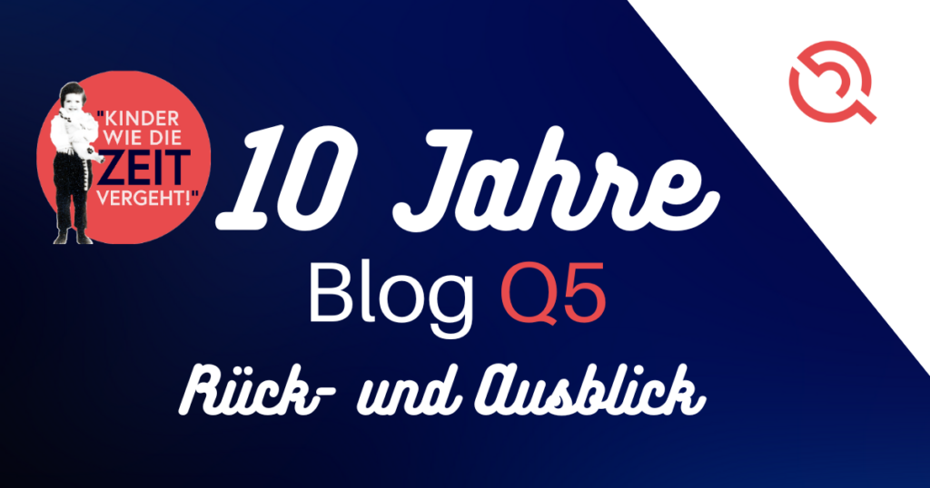 10 jahre Blog Q5 - Rueck - und Ausblick